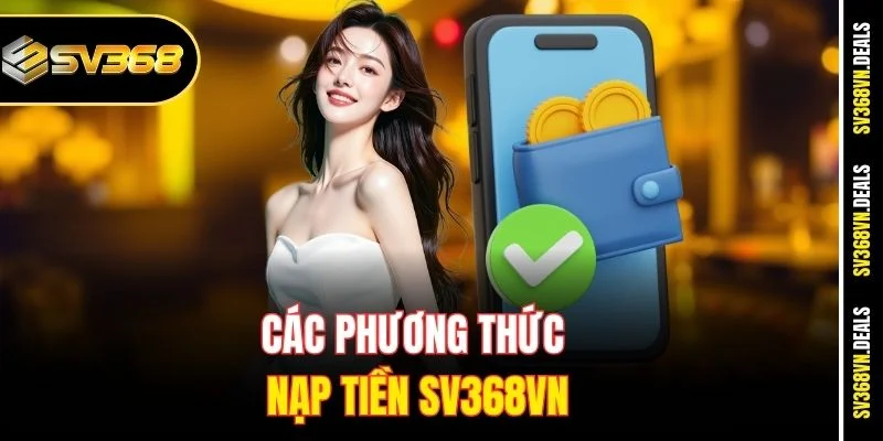 Các phương thức nạp tiền SV368vn