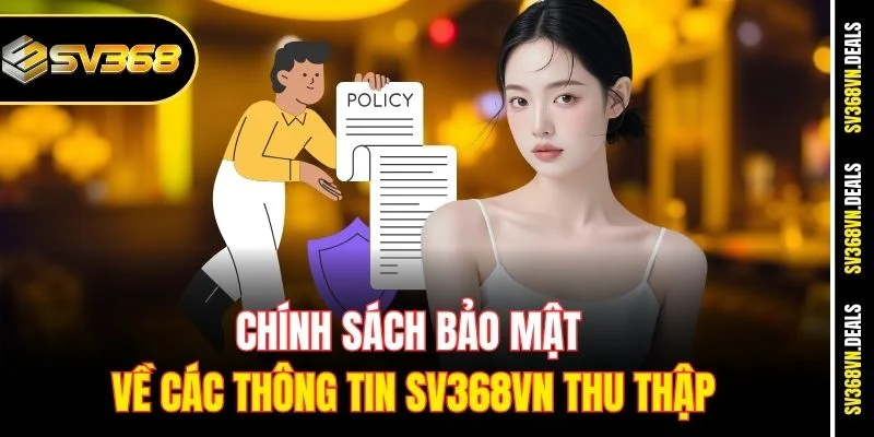 Chính sách bảo mật về các thông tin SV368vn thu thập