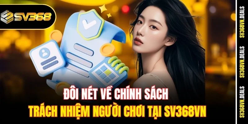 Đôi nét về chính sách trách nhiệm người chơi tại SV368VN