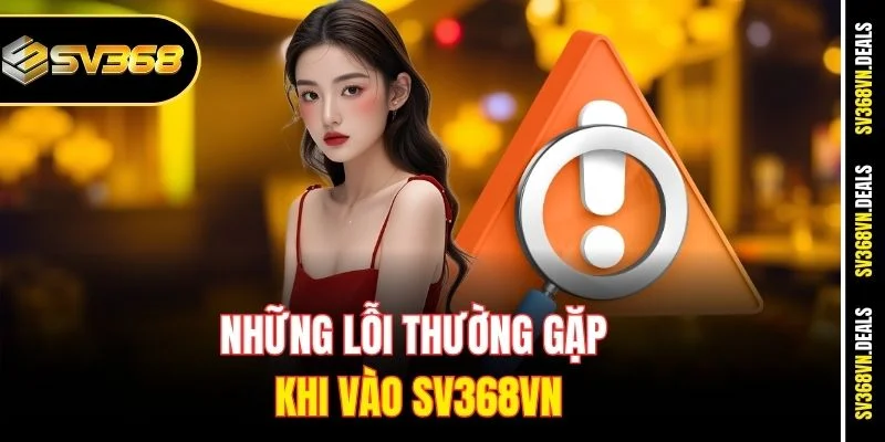Những lỗi thường gặp khi vào SV368vn