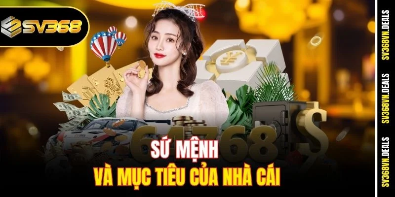 Sứ mệnh và mục tiêu của nhà cái